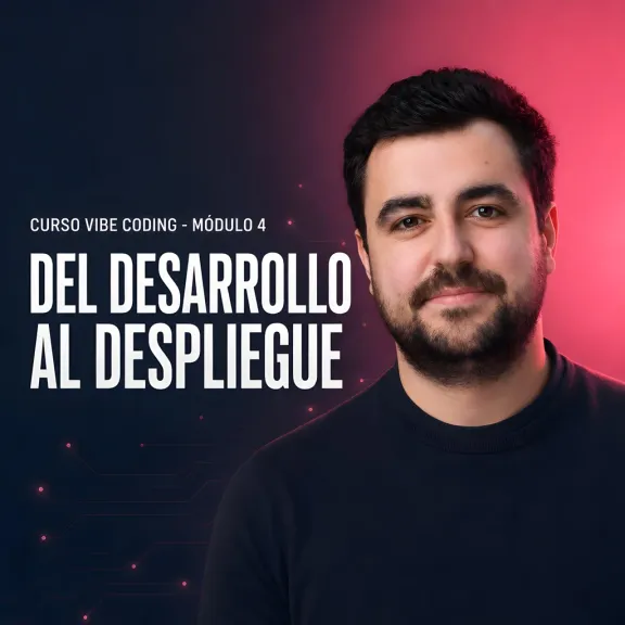 Módulo 4 del curso Vibe Coding Profesional: Producción y Mundo Real